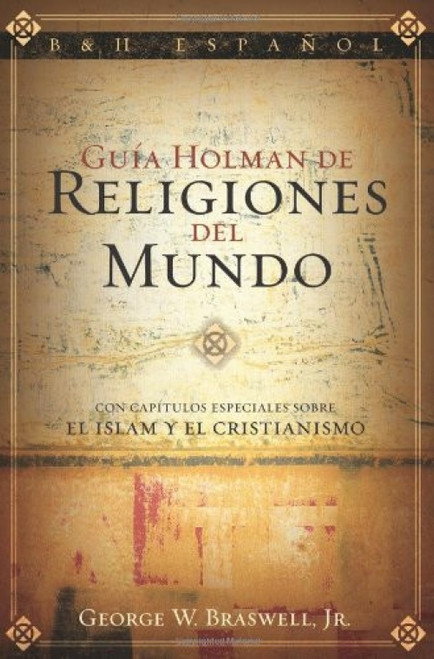 Guía Holman de Religiones del Mundo (Spanish Edition) by George Braswell, 9780805432763