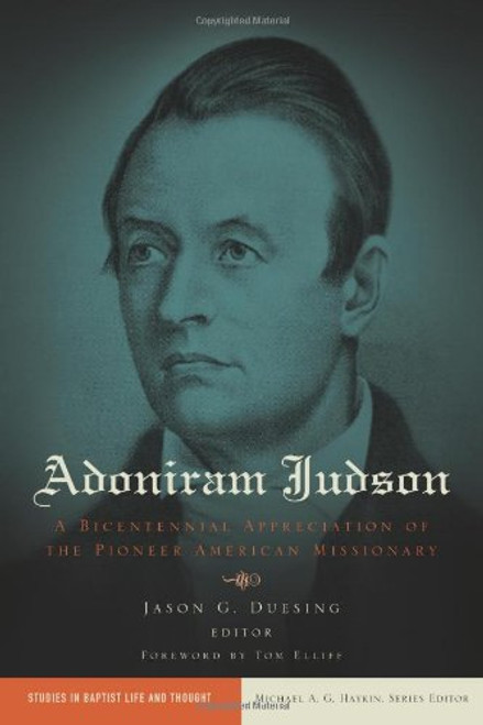 Adoniram Judson (A Bicentennial Appreciation of the Pioneer American Missionary) by Jason G. Duesing, 9781433677656