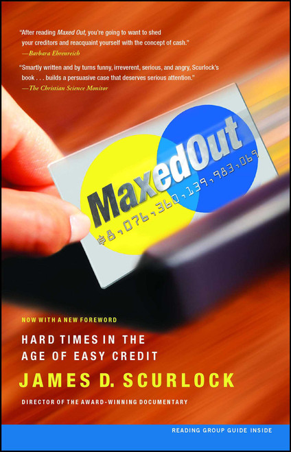 Maxed Out (Hard Times in the Age of Easy Credit) by James D. Scurlock, 9781416532538
