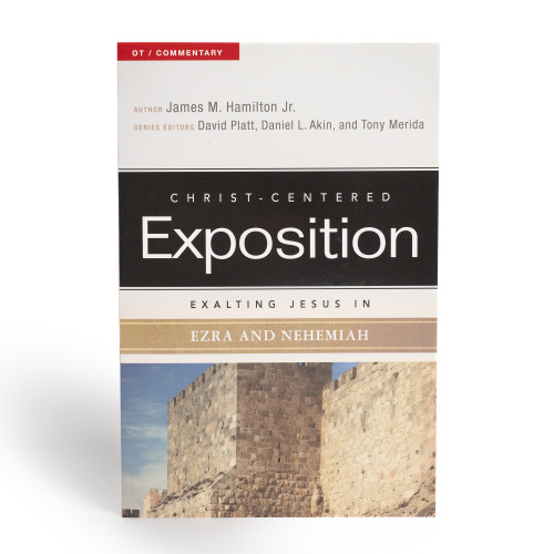 Exalting Jesus in Ezra-Nehemiah by James M. Hamilton, Jr., David Platt, Dr. Daniel L. Akin, Tony Merida, 9780805496741