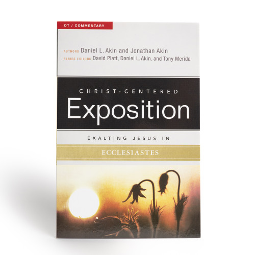Exalting Jesus in Ecclesiastes by Dr. Daniel L. Akin, Jonathan Akin, David Platt, Dr. Daniel L. Akin, Tony Merida, 9780805497762