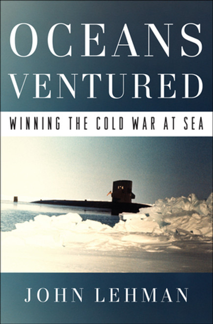 Oceans Ventured (Winning the Cold War at Sea) by John Lehman, 9780393254259