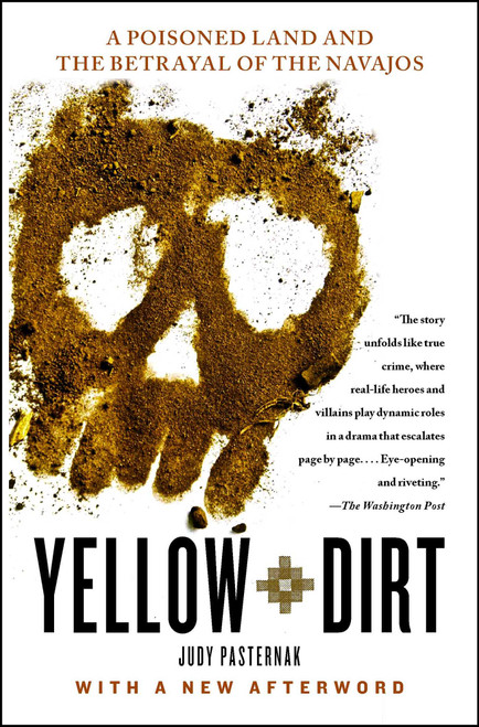 Yellow Dirt (A Poisoned Land and the Betrayal of the Navajos) by Judy Pasternak, 9781416594833