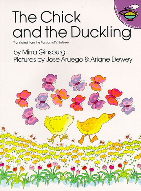 The Chick and the Duckling by Mirra Ginsburg, Jose Aruego, The Russian of V. êsuteyev, 9780689712265