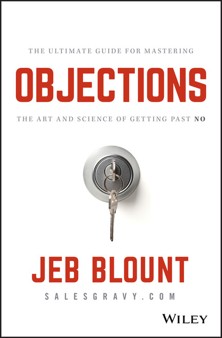 Objections (The Ultimate Guide for Mastering The Art and Science of Getting Past No) by Jeb Blount, Mark Hunter, 9781119477389