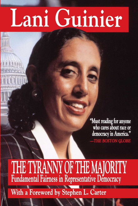 Tyranny of the Majority (Funamental Fairness in Representative Democracy) by Lani Guinier, 9780029131695