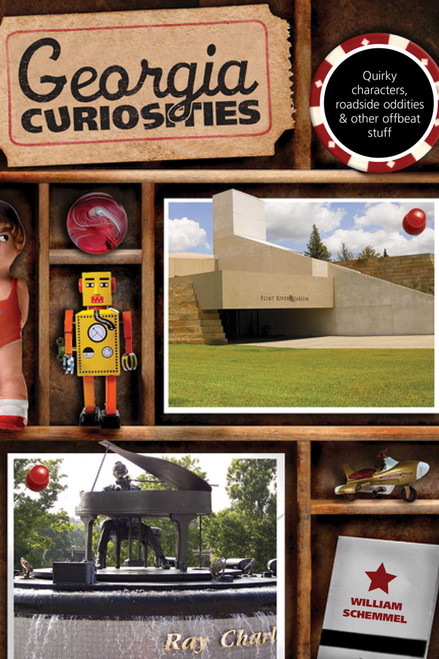 Georgia Curiosities (Quirky Characters, Roadside Oddities & Other Offbeat Stuff) by William Schemmel, 9780762759927