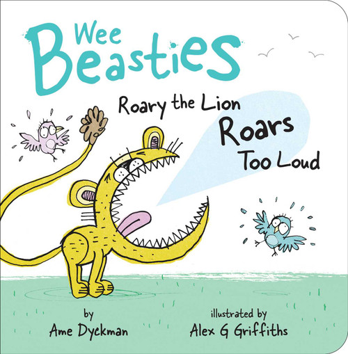 Roary the Lion Roars Too Loud by Ame Dyckman, Alex G Griffiths, 9781534410787