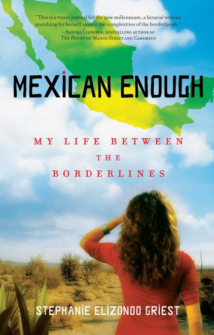Mexican Enough (My Life between the Borderlines) by Stephanie Elizondo Griest, 9781416540175