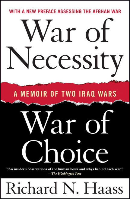 War of Necessity, War of Choice (A Memoir of Two Iraq Wars) by Richard N. Haass, 9781416549031