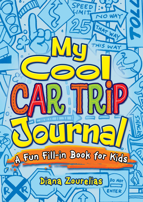 My Cool Car Trip Journal (A Fun Fill-in Book for Kids) by Diana Zourelias, 9780486824147