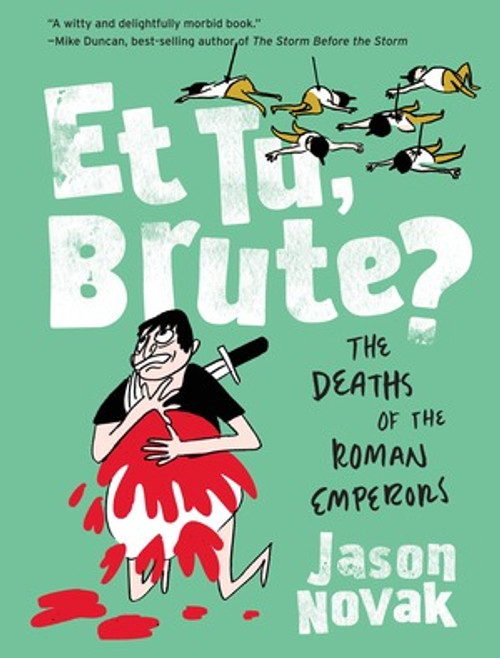 Et Tu, Brute? (The Deaths of the Roman Emperors) by Jason Novak, 9780393635737