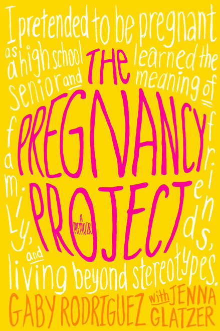 The Pregnancy Project (A Memoir) by Gaby Rodriguez, Jenna Glatzer, 9781442446236
