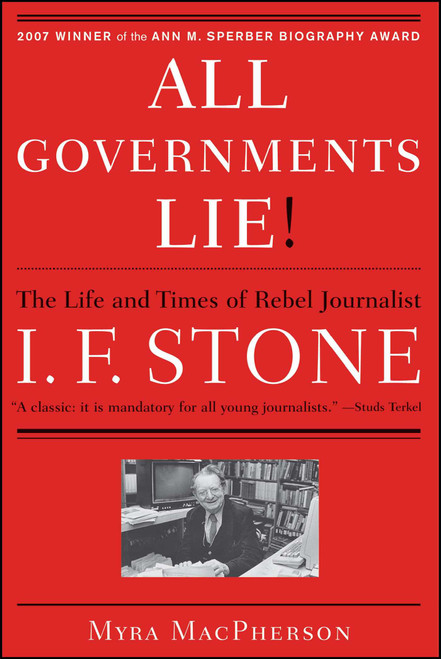 "All Governments Lie" (The Life and Times of Rebel Journalist I. F. Stone) by Myra MacPherson, 9781416556794