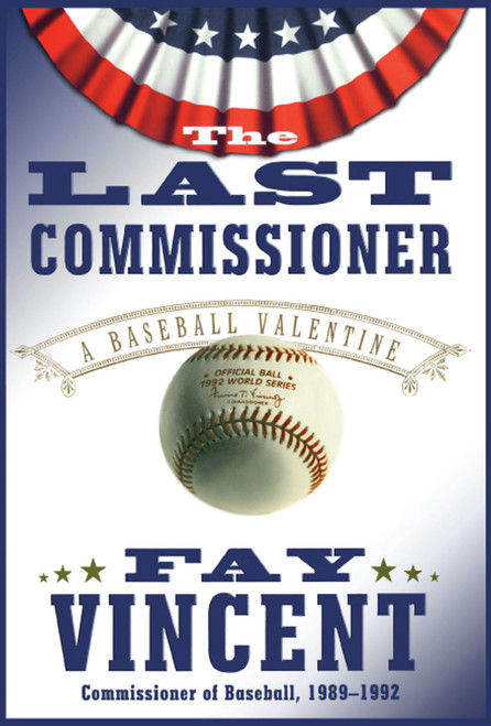 The Last Commissioner (A Baseball Valentine) by Fay Vincent, 9781416578017