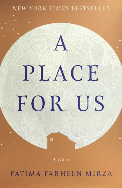 A Place for Us (A Novel) by Fatima Farheen Mirza, 9781524763558