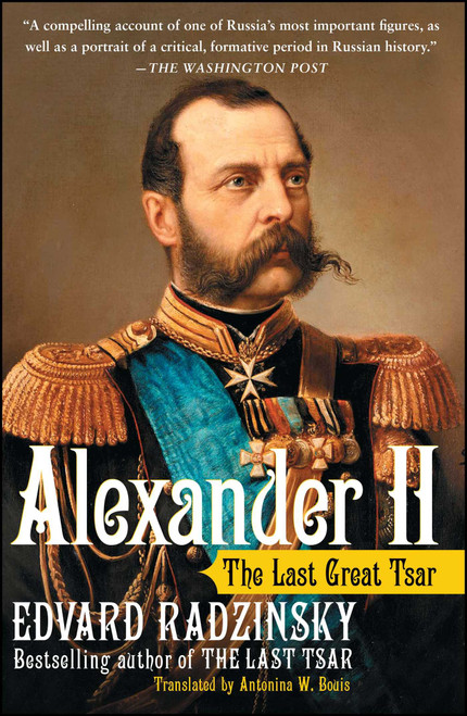 Alexander II (The Last Great Tsar) by Edvard Radzinsky, Antonina Bouis, 9780743284264