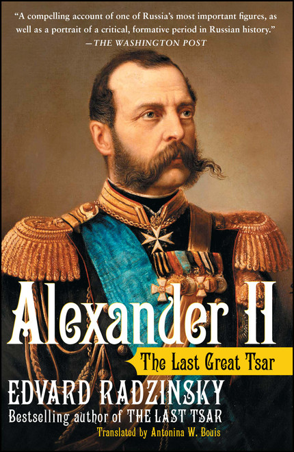 Alexander II (The Last Great Tsar) by Edvard Radzinsky, Antonina Bouis, 9780743284264
