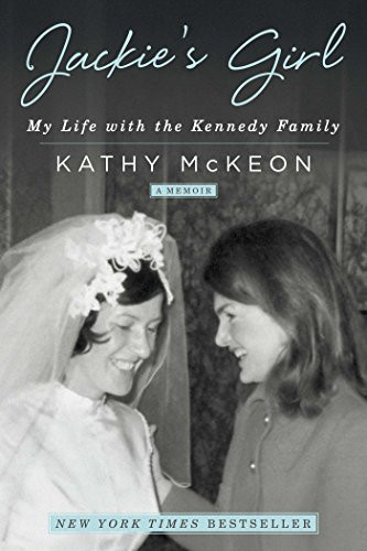Jackie's Girl (My Life with the Kennedy Family) by Kathy McKeon, 9781501158957