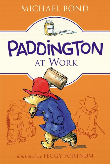 Paddington at Work - 9780062433121 by Michael Bond, Peggy Fortnum, 9780062433121
