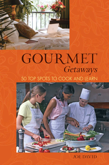 Gourmet Getaways (50 Top Spots To Cook And Learn) by Joe David, 9780762746842