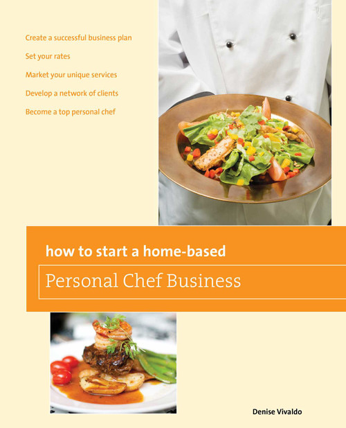 How to Start a Home-based Personal Chef Business by Denise Vivaldo, 9780762763665