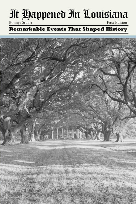 It Happened in Louisiana (Remarkable Events That Shaped History) by Bonnye Stuart, 9780762771912