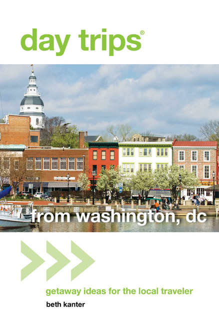 Day Trips® from Washington, DC (Getaway Ideas for the Local Traveler) by Beth Kanter, 9780762796717