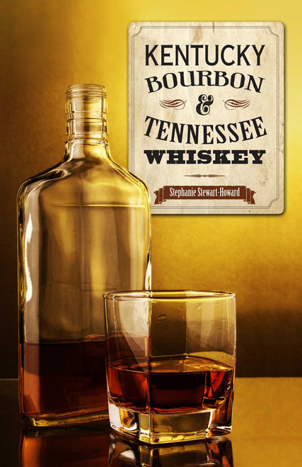Kentucky Bourbon & Tennessee Whiskey by Stephanie Stewart, 9781493008643