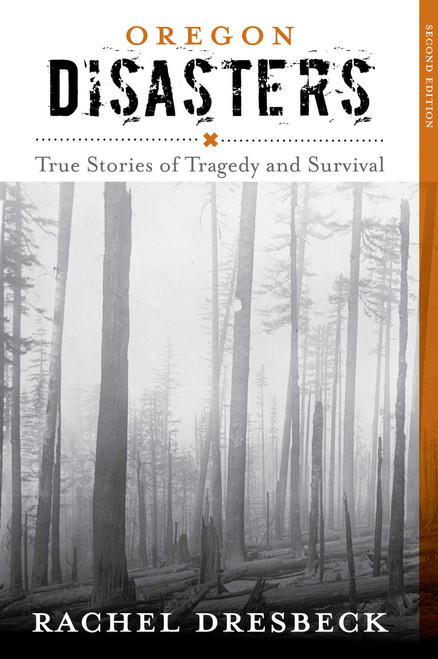 Oregon Disasters (True Stories of Tragedy and Survival) by Rachel Dresbeck, 9781493013180