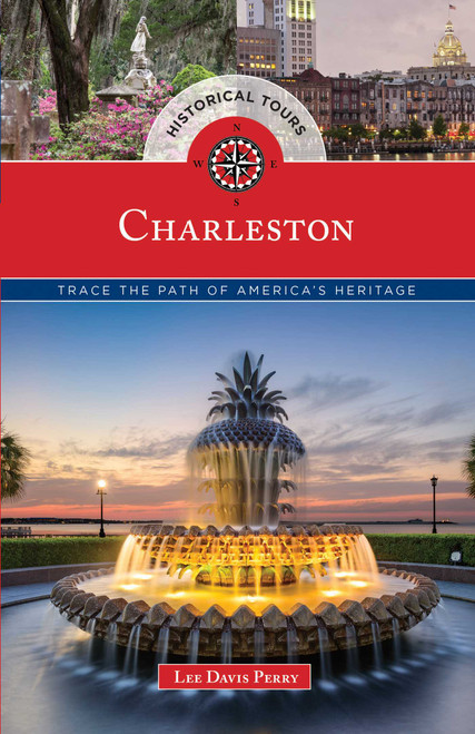 Historical Tours Charleston (Trace the Path of America's Heritage) by Lee Davis Perry, 9781493023639
