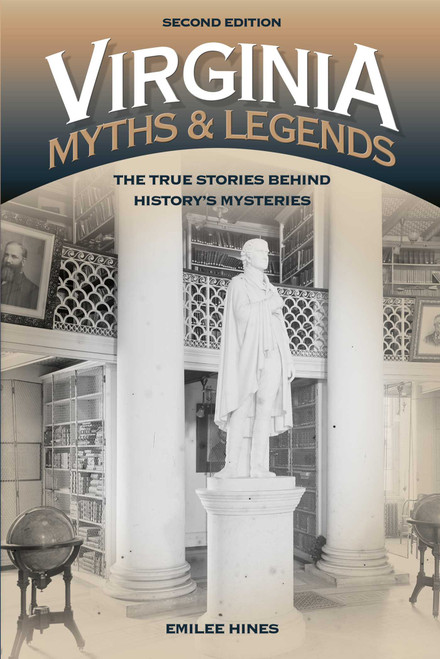 Virginia Myths and Legends (The True Stories behind History's Mysteries) by Emilee Hines, 9781493015924