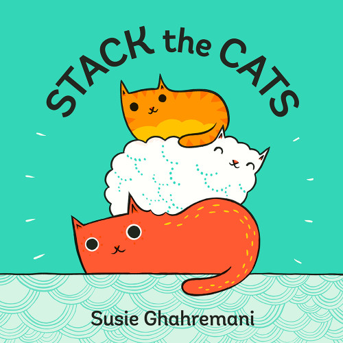 Stack the Cats (A Counting Adventure Board Book) - 9781419727061 by Susie Ghahremani, 9781419727061