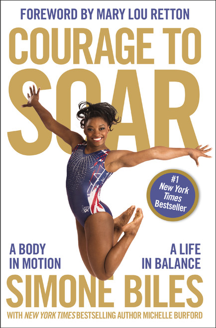 Courage to Soar (A Body in Motion, A Life in Balance) - 9780310759485 by Simone Biles, Michelle Burford, Mary Lou Retton, 9780310759485