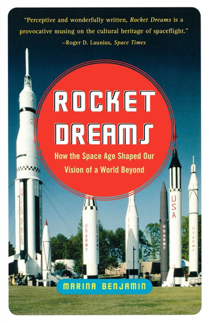 Rocket Dreams (How the Space Age Shaped Our Vision of a World Beyond) by Marina Benjamin, 9780743255349