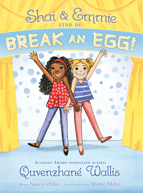 Shai & Emmie Star in Break an Egg! - 9781481458832 by Quvenzhané Wallis, Nancy Ohlin, Sharee Miller, 9781481458832