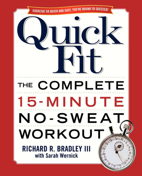 Quick Fit (The Complete 15-Minute No-Sweat Workout) by Richard Bradley, Sarah Wernick, 9780743471039