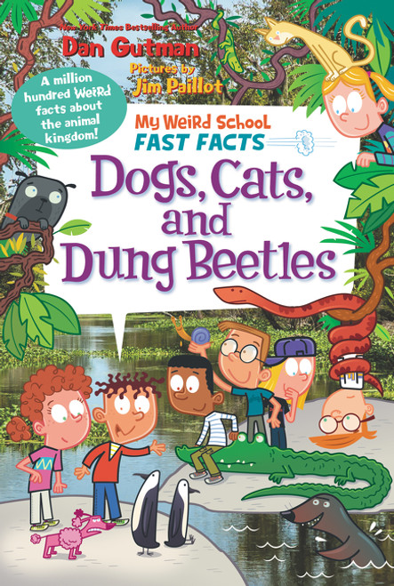 My Weird School Fast Facts: Dogs, Cats, and Dung Beetles by Dan Gutman, Jim Paillot, 9780062673060