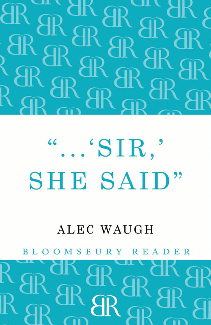 'Sir!' She Said by Alec Waugh, 9781448200306