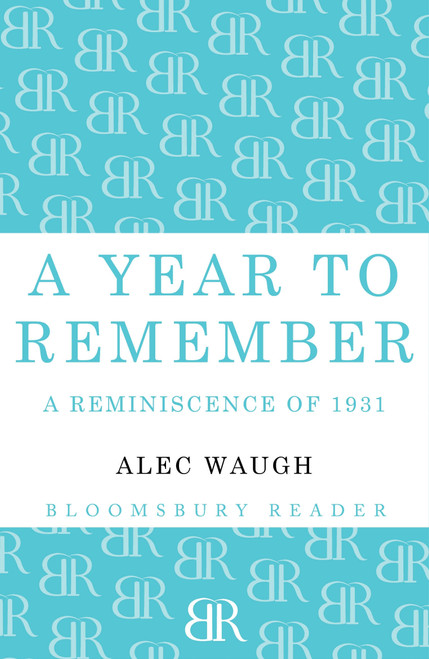 A Year to Remember (A Reminiscence of 1931) by Alec Waugh, 9781448201273