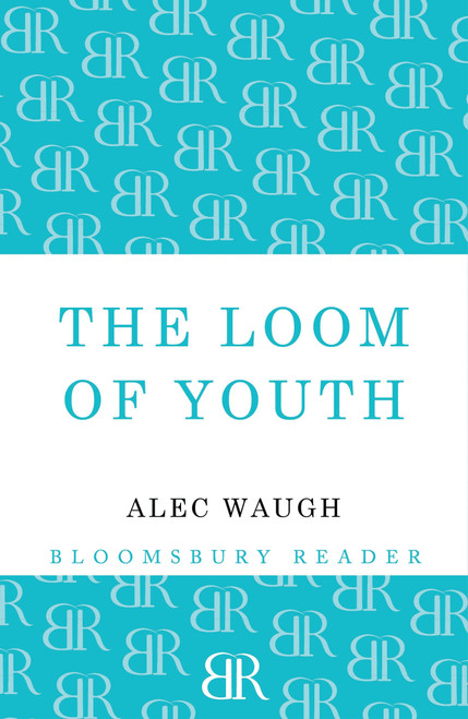 The Loom of Youth by Alec Waugh, 9781448200528
