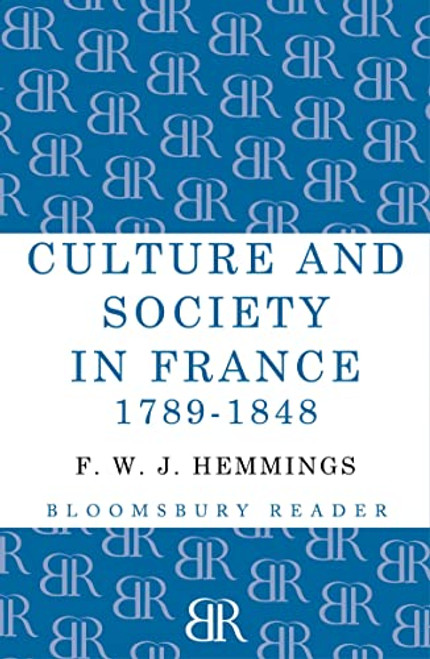 Culture and Society in France 1789-1848 by F. W. J. Hemmings, 9781448205073
