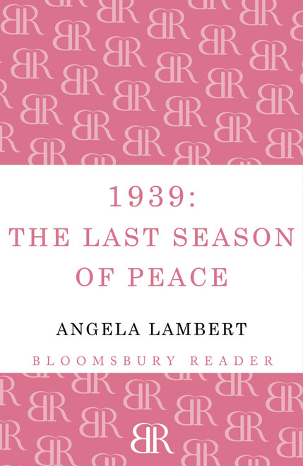 1939: The Last Season of Peace by Angela Lambert, 9781448205196