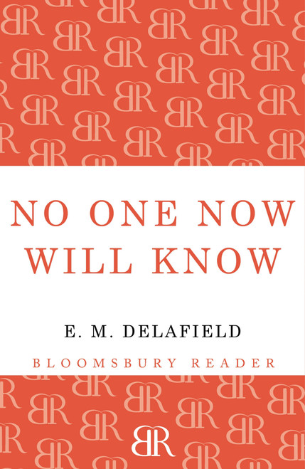 No One Now Will Know by E. M. Delafield, 9781448205790