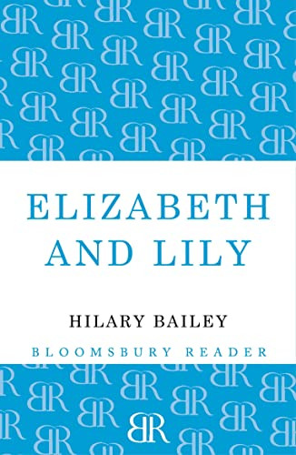 Elizabeth and Lily by Hilary Bailey, 9781448209224
