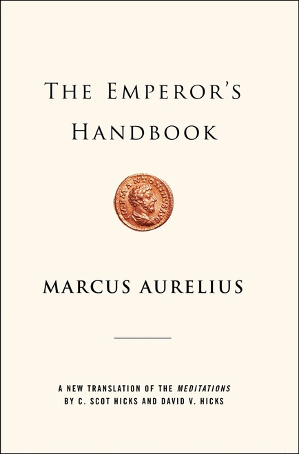 The Emperor's Handbook (A New Translation of the Meditations) by Marcus Aurelius, David V. Hicks, C. Scot Hicks, 9780743233835
