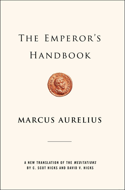 The Emperor's Handbook (A New Translation of the Meditations) by Marcus Aurelius, David V. Hicks, C. Scot Hicks, 9780743233835