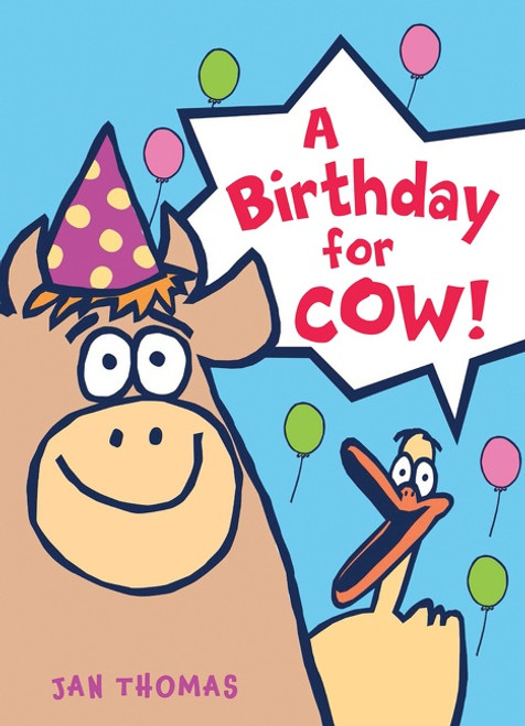 A Birthday for Cow! by Jan Thomas, Jan Thomas, 9780544850026