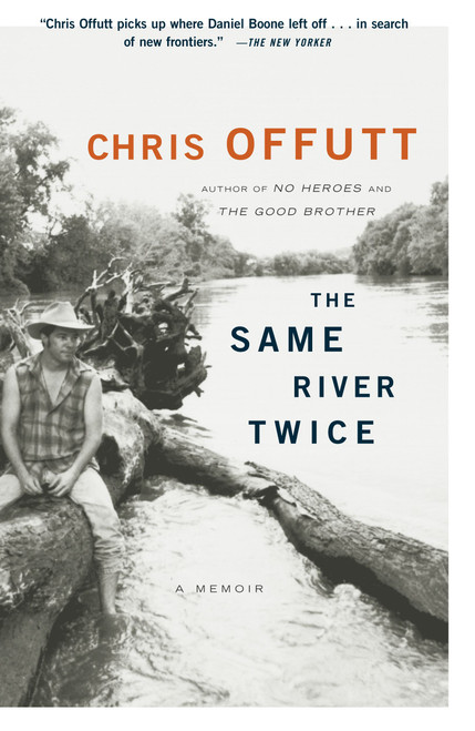 The Same River Twice (A Memoir) by Chris Offutt, 9780743229494