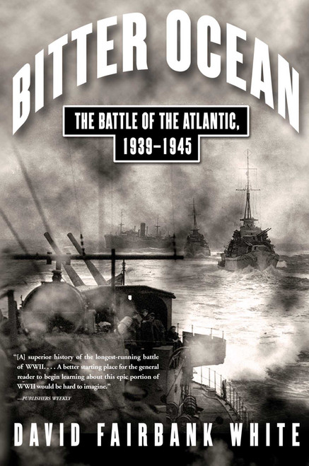 Bitter Ocean (The Battle of the Atlantic, 1939-1945) by David Fairbank White, 9780743229302